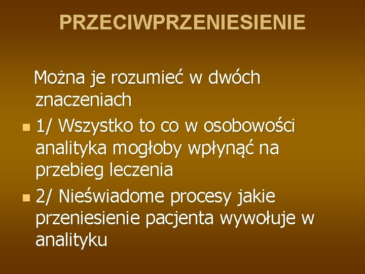 PRZECIWPRZENIESIENIE Można je rozumieć w dwóch znaczeniach n 1/ Wszystko to co w osobowości