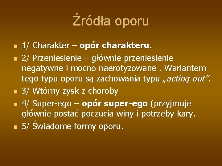 Źródła oporu n n n 1/ Charakter – opór charakteru. 2/ Przeniesienie – głównie