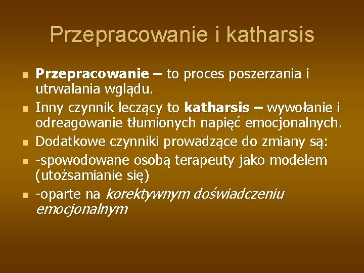 Przepracowanie i katharsis n n n Przepracowanie – to proces poszerzania i utrwalania wglądu.