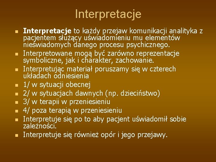 Interpretacje n n n n n Interpretacje to każdy przejaw komunikacji analityka z pacjentem