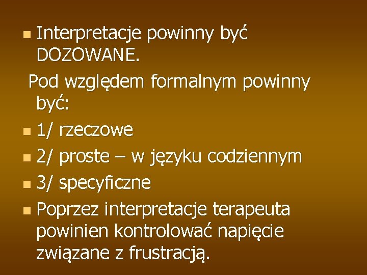 Interpretacje powinny być DOZOWANE. Pod względem formalnym powinny być: n 1/ rzeczowe n 2/