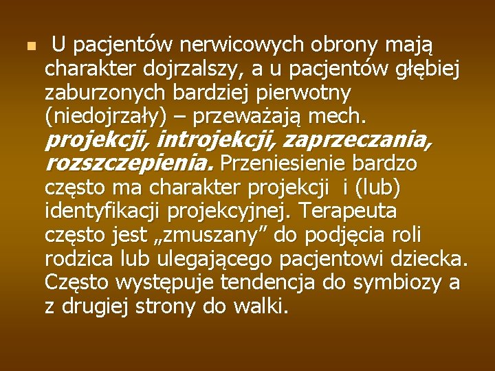 n U pacjentów nerwicowych obrony mają charakter dojrzalszy, a u pacjentów głębiej zaburzonych bardziej