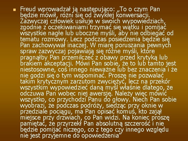 n Freud wprowadzał ją następująco: „To o czym Pan będzie mówił, różni się od