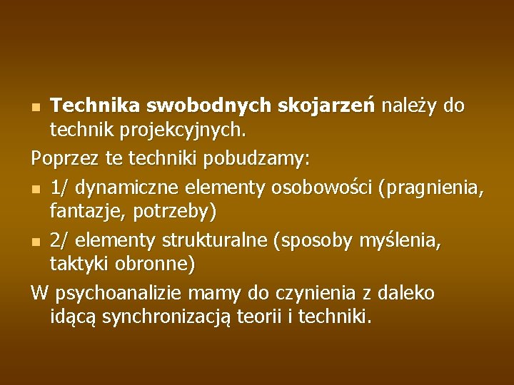 Technika swobodnych skojarzeń należy do technik projekcyjnych. Poprzez te techniki pobudzamy: n 1/ dynamiczne