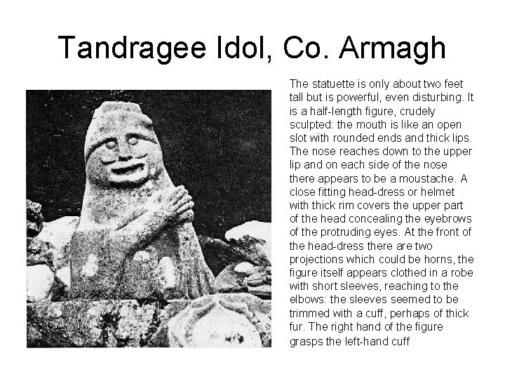 Tandragee Idol, Co. Armagh The statuette is only about two feet tall but is