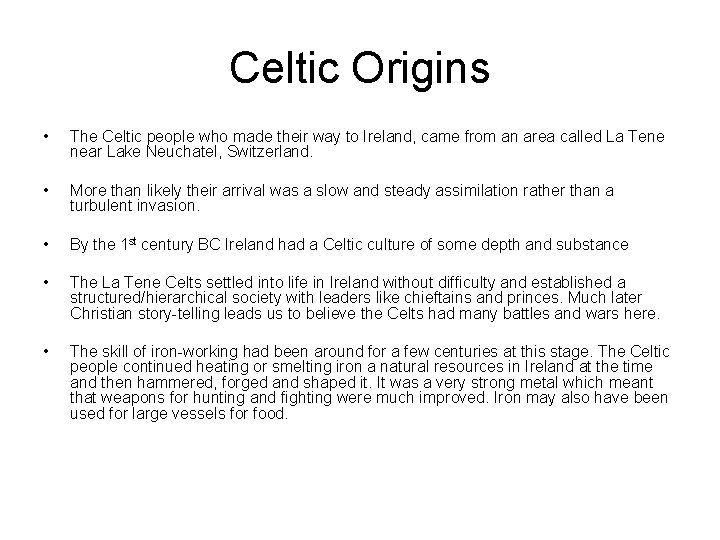 Celtic Origins • The Celtic people who made their way to Ireland, came from