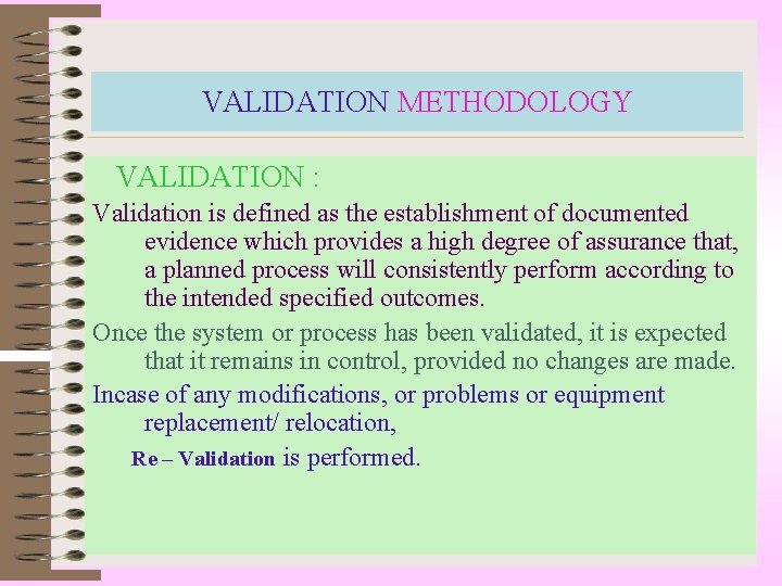 VALIDATION METHODOLOGY VALIDATION : Validation is defined as the establishment of documented evidence which