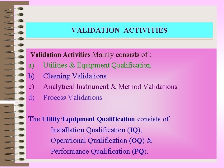 VALIDATION ACTIVITIES Validation Activities Mainly consists of : a) b) c) d) Utilities &
