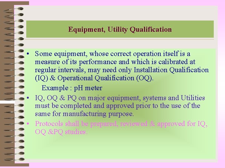 Equipment, Utility Qualification • Some equipment, whose correct operation itself is a measure of