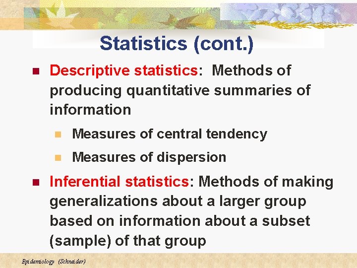 Statistics (cont. ) n n Descriptive statistics: Methods of producing quantitative summaries of information Statistics (cont. ) n n Descriptive statistics: Methods of producing quantitative summaries of information