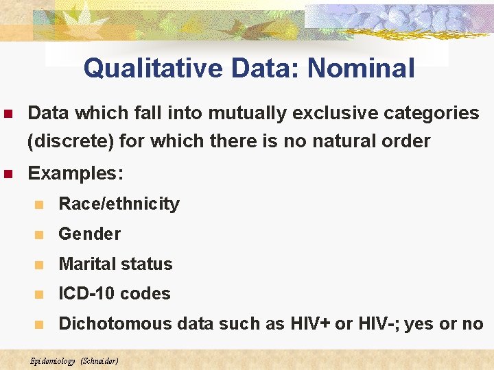 Qualitative Data: Nominal n Data which fall into mutually exclusive categories (discrete) for which Qualitative Data: Nominal n Data which fall into mutually exclusive categories (discrete) for which