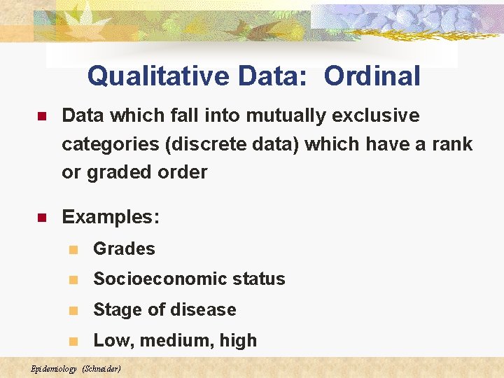 Qualitative Data: Ordinal n Data which fall into mutually exclusive categories (discrete data) which Qualitative Data: Ordinal n Data which fall into mutually exclusive categories (discrete data) which