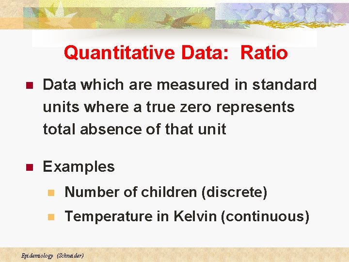 Quantitative Data: Ratio n Data which are measured in standard units where a true Quantitative Data: Ratio n Data which are measured in standard units where a true