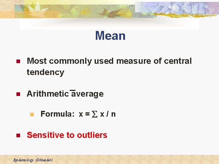 Mean n Most commonly used measure of central tendency n Arithmetic average n n Mean n Most commonly used measure of central tendency n Arithmetic average n n