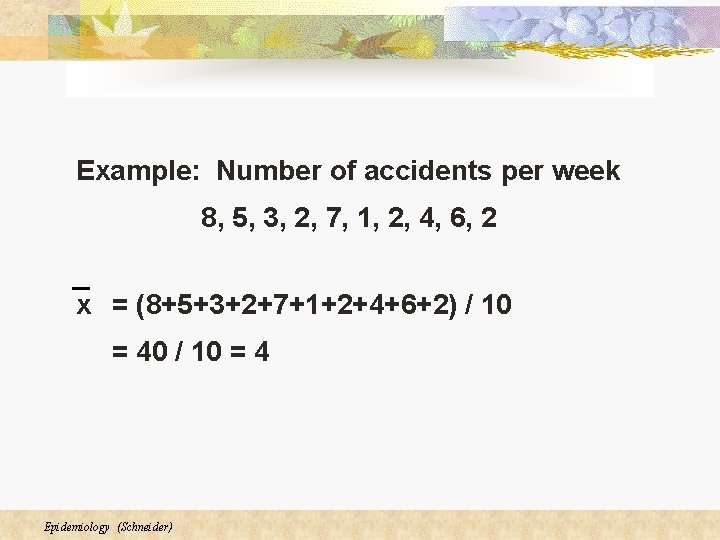 Example: Number of accidents per week 8, 5, 3, 2, 7, 1, 2, 4, Example: Number of accidents per week 8, 5, 3, 2, 7, 1, 2, 4,