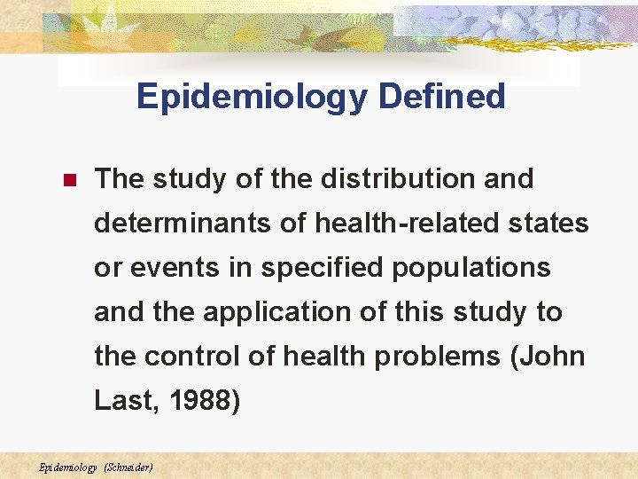 Epidemiology Defined n The study of the distribution and determinants of health-related states or Epidemiology Defined n The study of the distribution and determinants of health-related states or