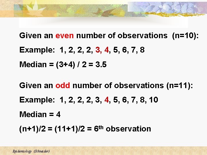 Given an even number of observations (n=10): Example: 1, 2, 2, 2, 3, 4, Given an even number of observations (n=10): Example: 1, 2, 2, 2, 3, 4,