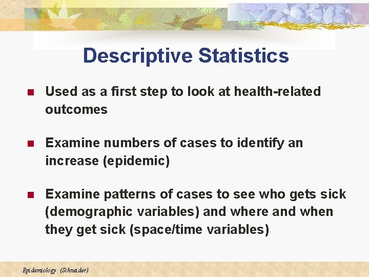Descriptive Statistics n Used as a first step to look at health-related outcomes n Descriptive Statistics n Used as a first step to look at health-related outcomes n