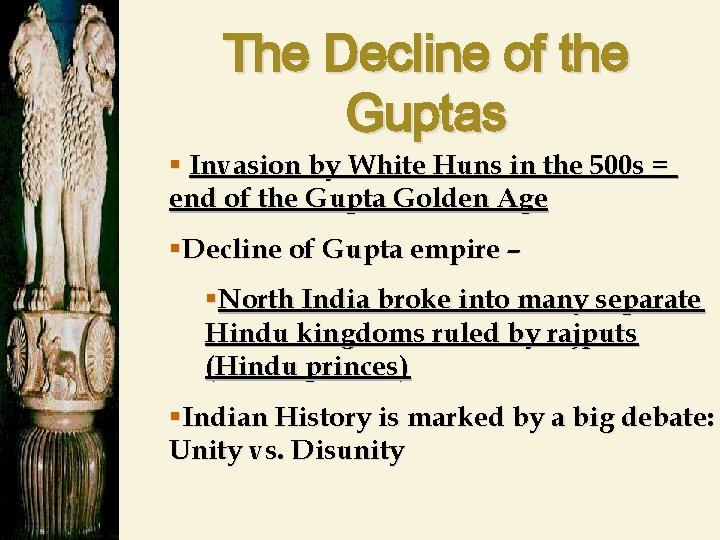 The Decline of the Guptas § Invasion by White Huns in the 500 s