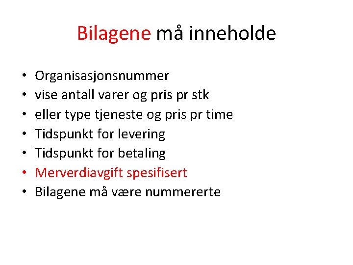 Bilagene må inneholde • • Organisasjonsnummer vise antall varer og pris pr stk eller