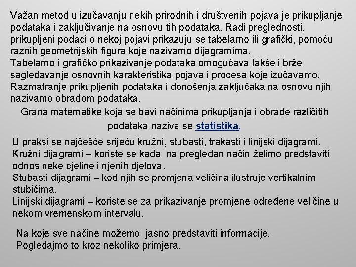 Važan metod u izučavanju nekih prirodnih i društvenih pojava je prikupljanje podataka i zaključivanje Važan metod u izučavanju nekih prirodnih i društvenih pojava je prikupljanje podataka i zaključivanje