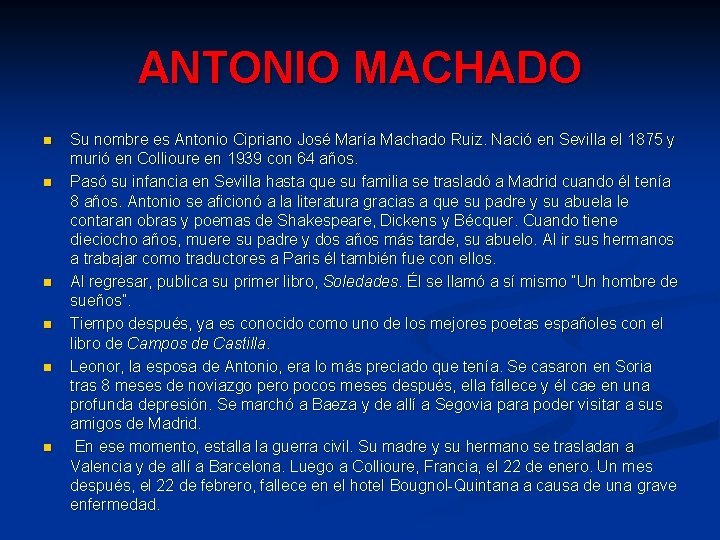 ANTONIO MACHADO n n n Su nombre es Antonio Cipriano José María Machado Ruiz.