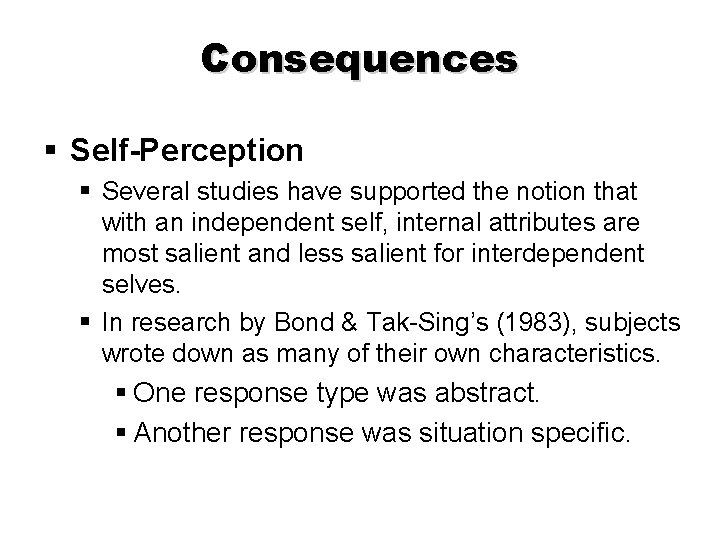 Consequences § Self-Perception § Several studies have supported the notion that with an independent