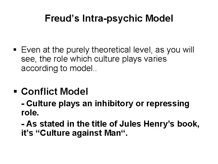 Freud’s Intra-psychic Model § Even at the purely theoretical level, as you will see,