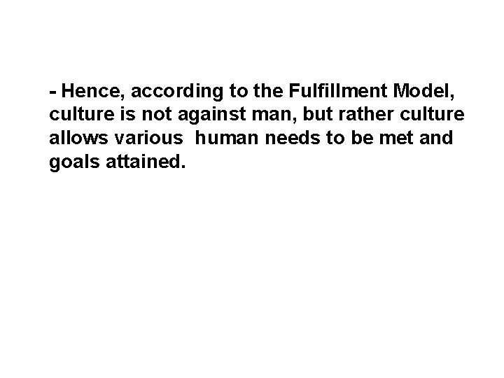 - Hence, according to the Fulfillment Model, culture is not against man, but rather