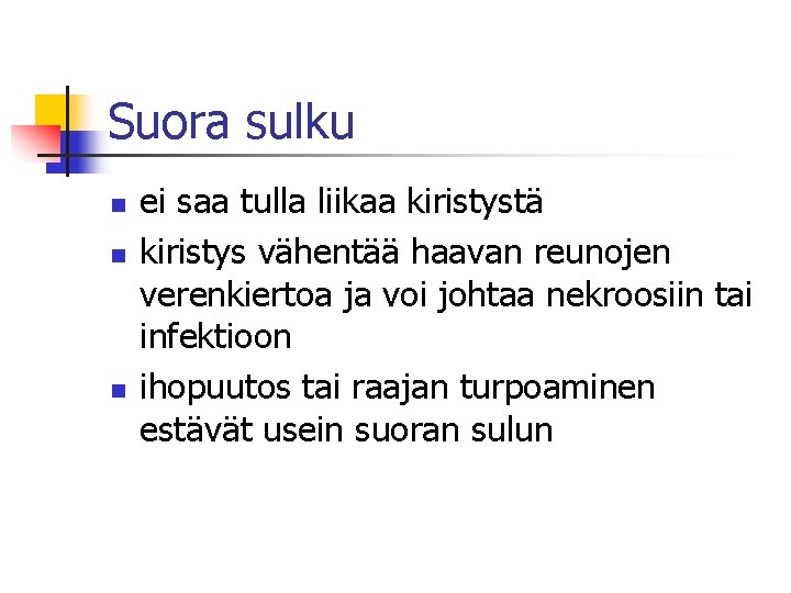 Suora sulku n n n ei saa tulla liikaa kiristystä kiristys vähentää haavan reunojen