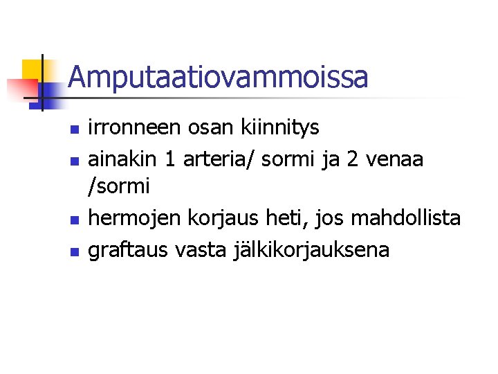 Amputaatiovammoissa n n irronneen osan kiinnitys ainakin 1 arteria/ sormi ja 2 venaa /sormi