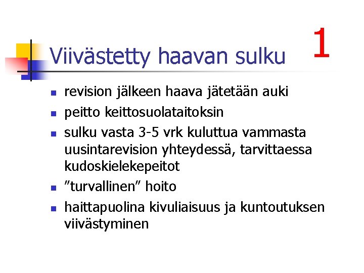 Viivästetty haavan sulku n n n 1 revision jälkeen haava jätetään auki peitto keittosuolataitoksin