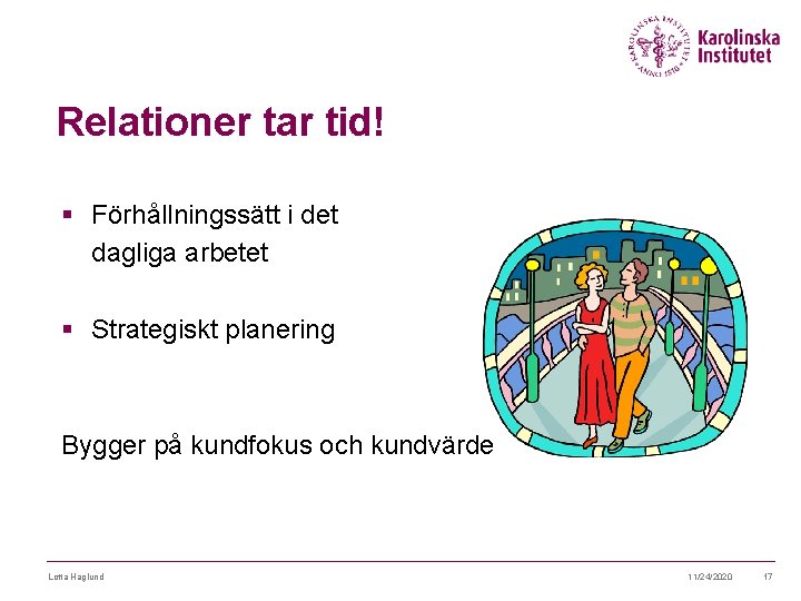 Relationer tar tid! § Förhållningssätt i det dagliga arbetet § Strategiskt planering Bygger på