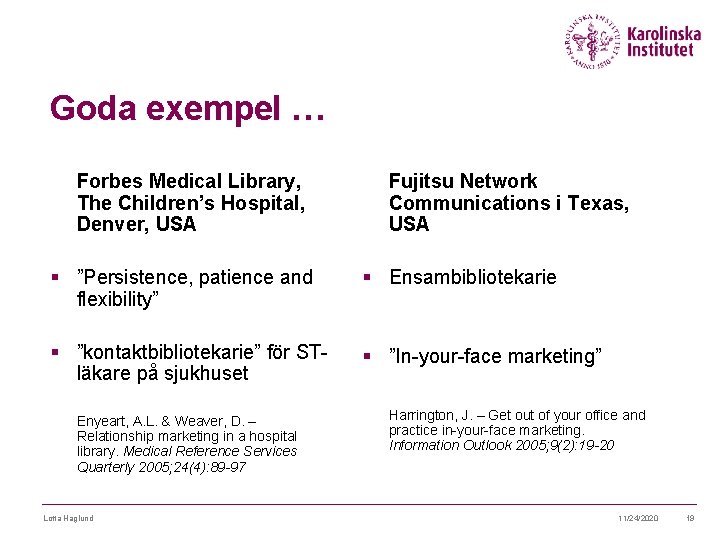 Goda exempel … Forbes Medical Library, The Children’s Hospital, Denver, USA Fujitsu Network Communications