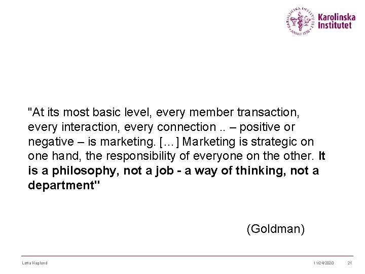 "At its most basic level, every member transaction, every interaction, every connection. . –