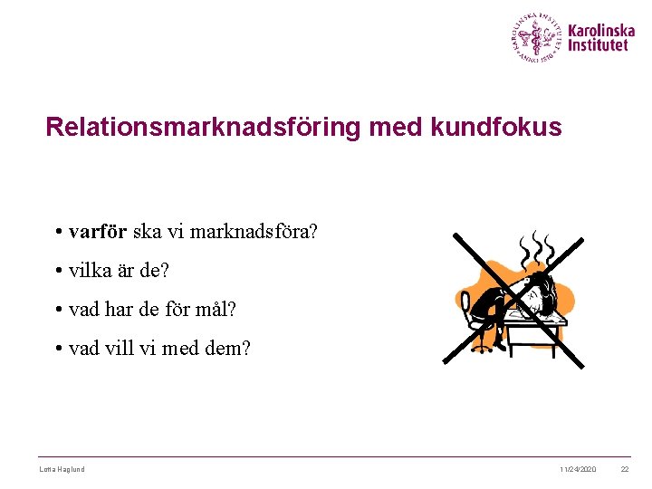 Relationsmarknadsföring med kundfokus • varför ska vi marknadsföra? • vilka är de? • vad