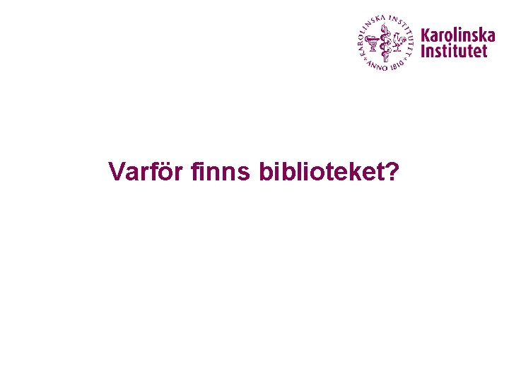 Varför finns biblioteket? 