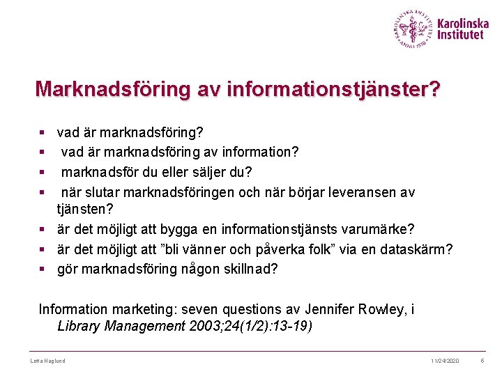 Marknadsföring av informationstjänster? § vad är marknadsföring av information? § marknadsför du eller säljer