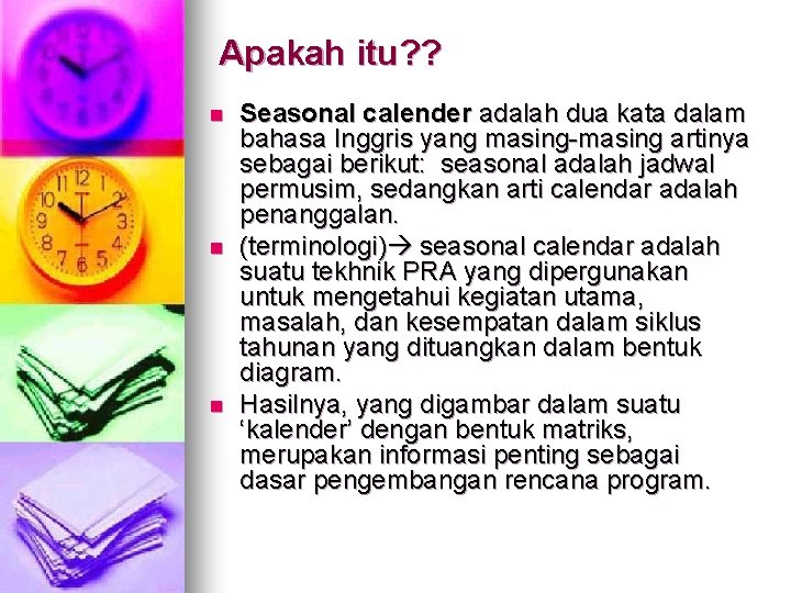 Apakah itu? ? n n n Seasonal calender adalah dua kata dalam bahasa Inggris