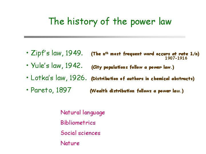 The history of the power law • Zipf’s law, 1949. (The nth most frequent