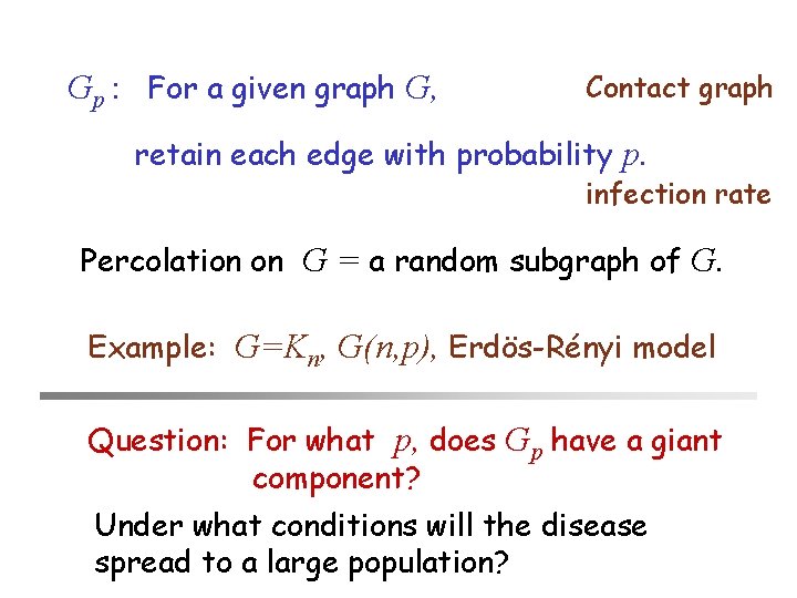 Gp : For a given graph G, Contact graph retain each edge with probability