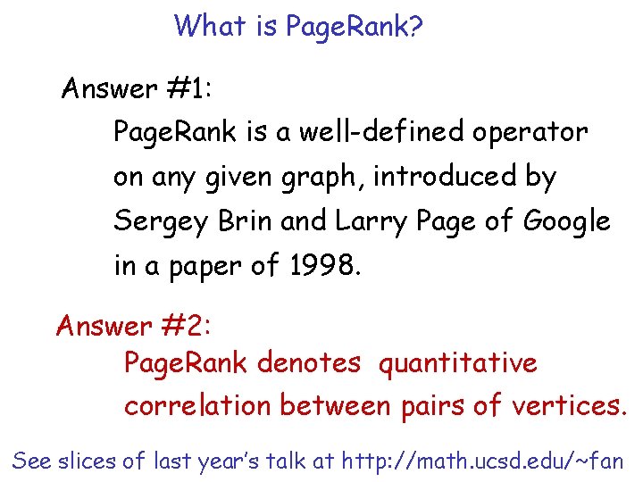 What is Page. Rank? Answer #1: Page. Rank is a well-defined operator on any