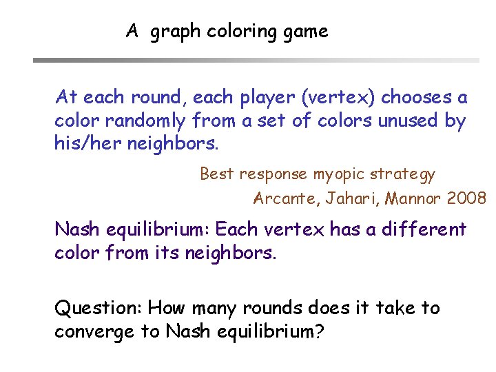 A graph coloring game At each round, each player (vertex) chooses a color randomly