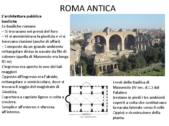 ROMA ANTICA L’architettura pubblica basiliche Le basiliche romane – Si trovavano nei pressi del