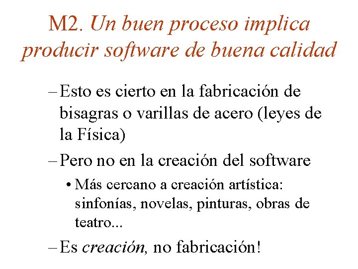 M 2. Un buen proceso implica producir software de buena calidad – Esto es