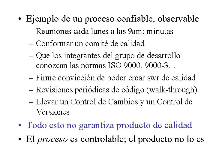  • Ejemplo de un proceso confiable, observable – Reuniones cada lunes a las