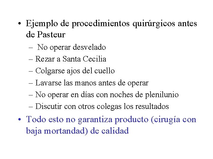  • Ejemplo de procedimientos quirúrgicos antes de Pasteur – No operar desvelado –