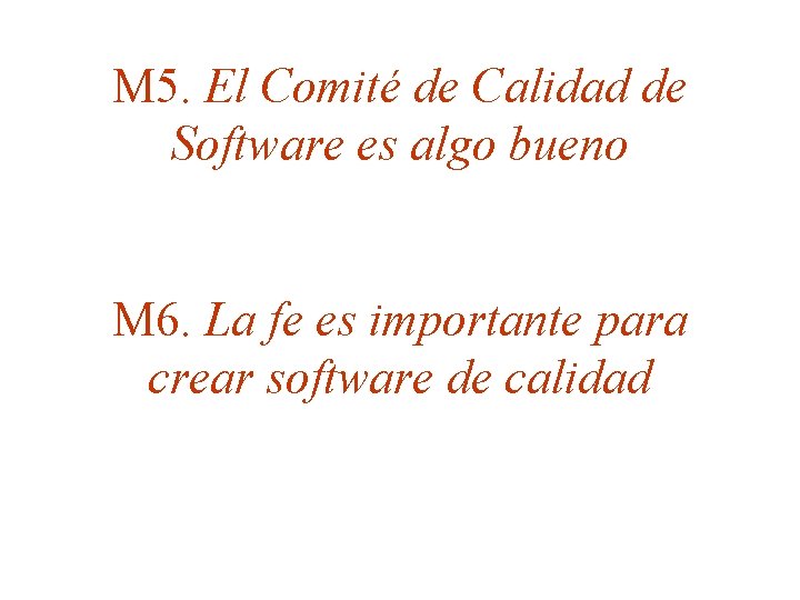 M 5. El Comité de Calidad de Software es algo bueno M 6. La