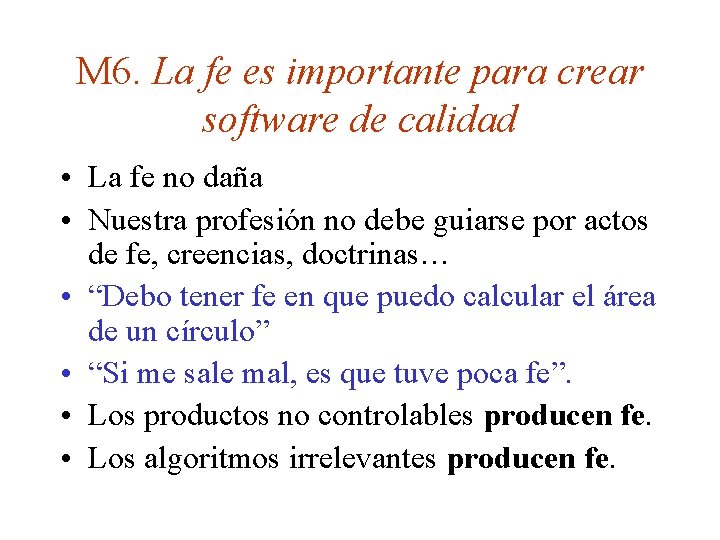 M 6. La fe es importante para crear software de calidad • La fe