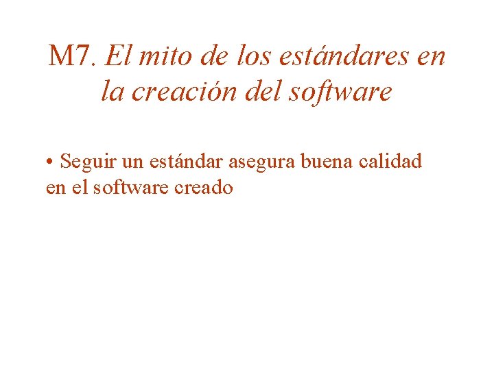 M 7. El mito de los estándares en la creación del software • Seguir